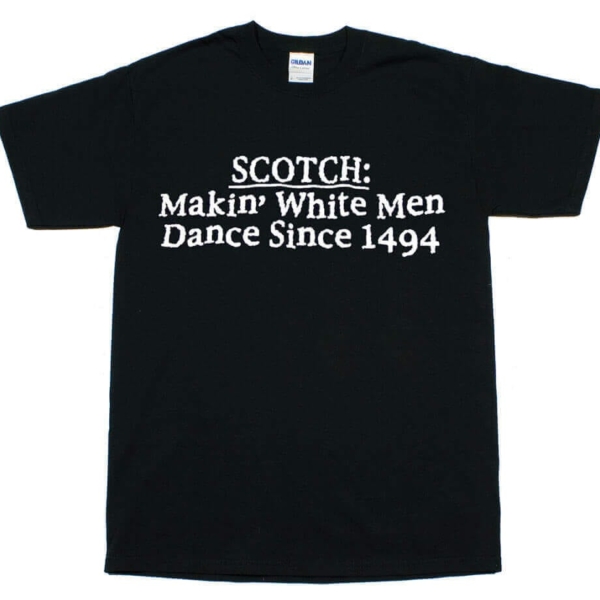 Scotch Making White Men Dance Black T-shirt
