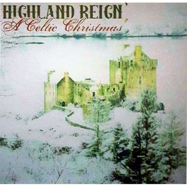 CD - Highland Reign - A Celtic Christmas